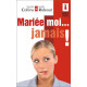Mariée moi... jamais