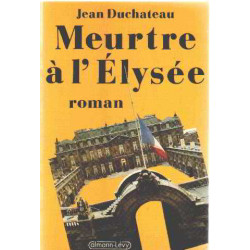 Meurtre a l'Elysee: Roman (Collection "Les Lieux du crime")