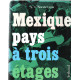 Mexique pays à trois étages