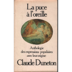 La puce a l'oreille anthologie des expressions populaires avec...