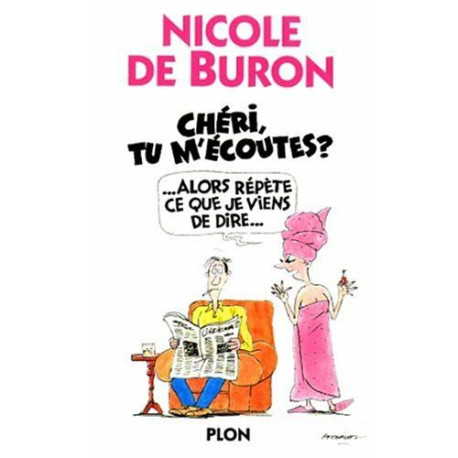 CHERI TU M'ECOUTES ?... Alors répète ce que je viens de dire