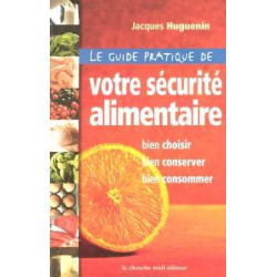 Le Guide pratique de votre sécurité alimentaire
