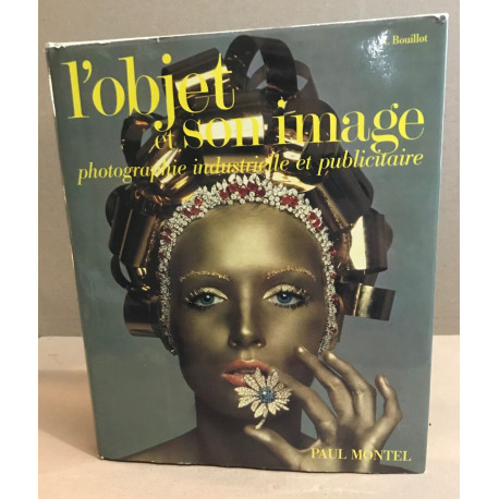 L'OBJET ET SON IMAGE. Photographie Industrielle et Publicitaire