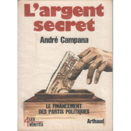 L'argent secret/ le financement des partis politiques