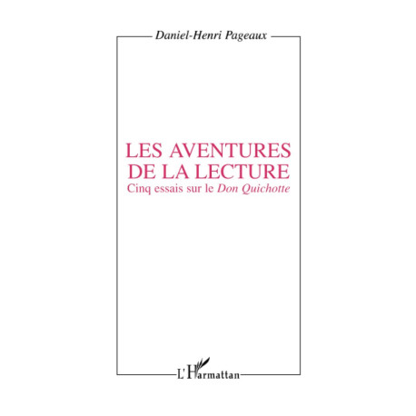 Les aventures de la lecture: Cinq essais sur le Don Quichotte