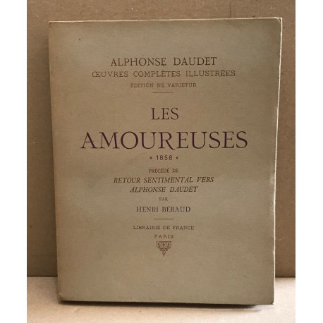 Oeuvres complètes illustrées / tome I / les amoureuses précédé de...