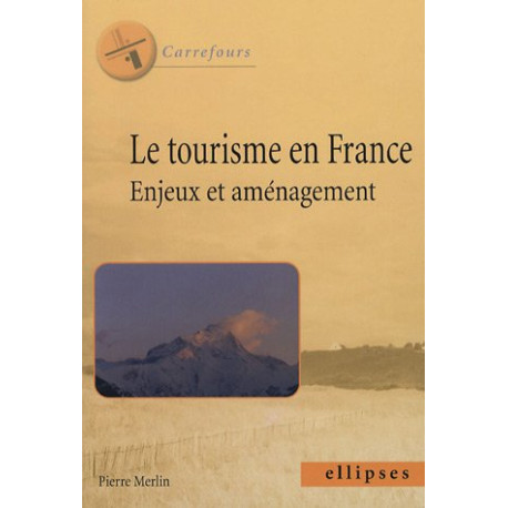 Le tourisme en France : enjeux et aménagement