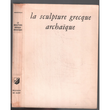 La sculpture grecque archaique (112 planches pleine page)