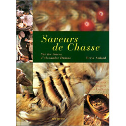 Saveurs de chasse : Sur les traces d'Alexandre Dumas