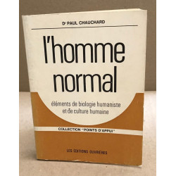 L'homme normal / Elements de biologie humaniste et de culture humaine