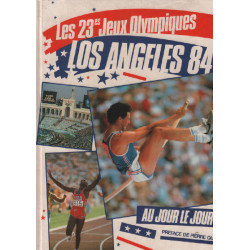 Les 23e jeux olympiques : los angeles 84 au jour le jour