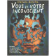 Vous et votre inconscient : Initiation à la psychanalyse à travers...