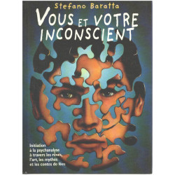 Vous et votre inconscient : Initiation à la psychanalyse à travers...