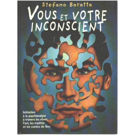 Vous et votre inconscient : Initiation à la psychanalyse à travers...