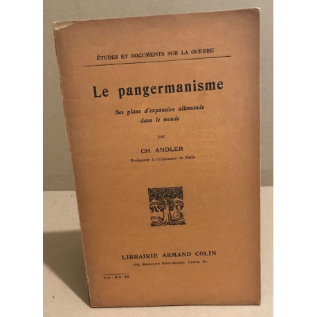 Le Pangermanisme – Ses plans d'expansion allemande dans le monde