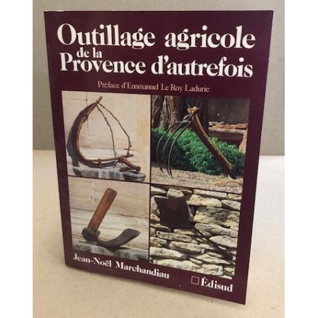 Outillage agricole de la provence d'autrefois