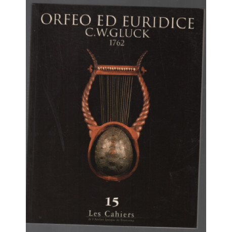 Orféo Ed euridice C.W.Gluck 1762 / les cahiers n°15
