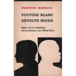 Pouvoir blanc révolte noire / essai sur la tradition démocratique...