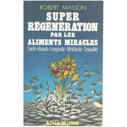 Super régénération par les aliments miracles