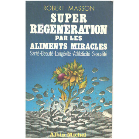 Super régénération par les aliments miracles