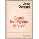 Contre les dégoûts de la vie