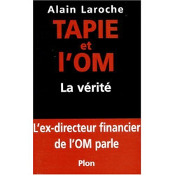 Tapie Et L'Om. La Verite