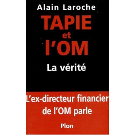 Tapie Et L'Om. La Verite