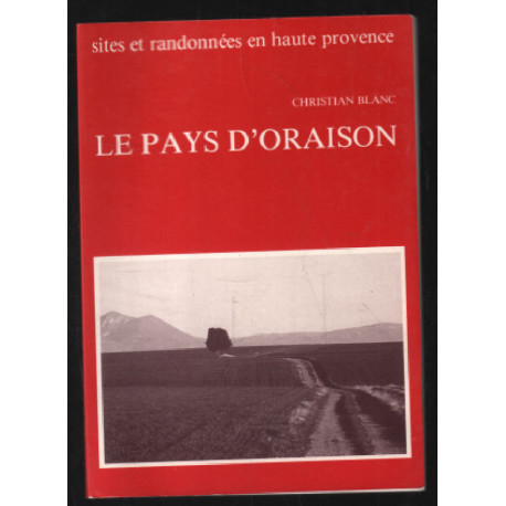 Le pays d'oraison (sites et randonnées en haute provence)