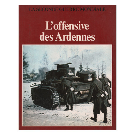 La seconde guerre mondiale / l'offensive des ardennes