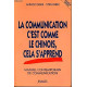 La communication c'est comme le chinois cela s'apprend... Manuel...
