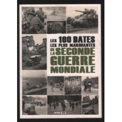 Les cent dates les plus marquantes de la Seconde Guerre mondiale