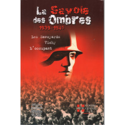 La Savoie des Ombres : Les Savoyards Vichy L'occupant 1939-1945
