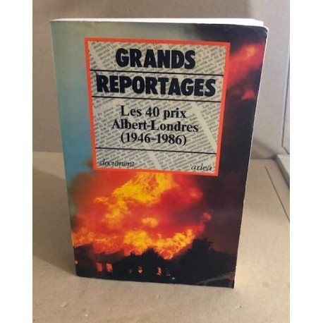 Grands reportages. 43 prix Albert-Londres 1946-1989