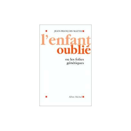 L'enfant oublié. ou les folies génétiques