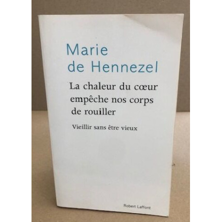 La chaleur du coeur empêche nos corps de rouiller - Vieillir sans...