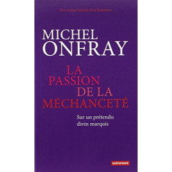 La passion de la méchanceté : Sur un prétendu divin marquis