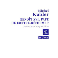 Benoît XVI Pape de contre-réforme ? L'ouverture d'un pontificat