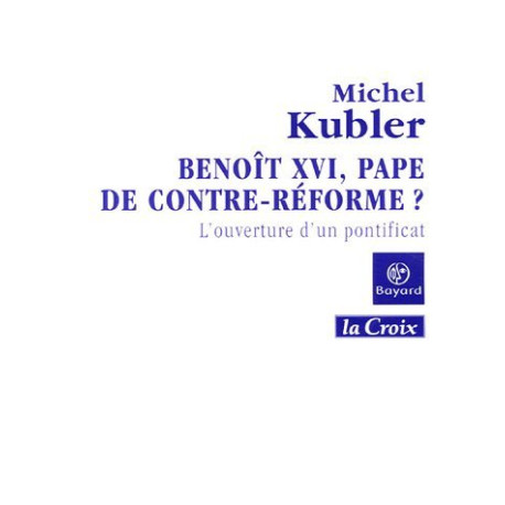 Benoît XVI Pape de contre-réforme ? L'ouverture d'un pontificat