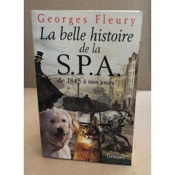 La belle histoire de la S.P.A. de 1845 à nos jours