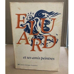 Paul eluard et ses amis peintres / 1895-1952 / [exposition paris 4...