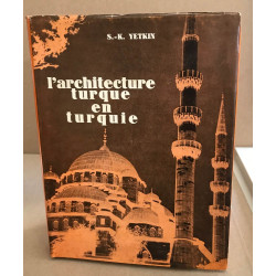 L'architecture turque en turquie / 104 planches en fin de volume