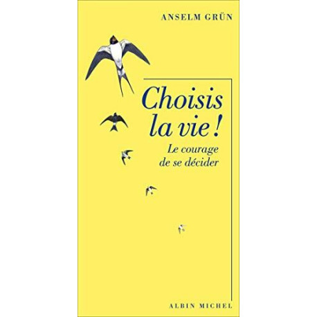 Choisis la vie !: Le courage de se décider
