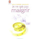 Je ne sais pas maigrir