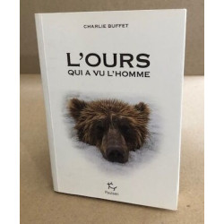 L'ours qui a vu l'homme: Rencontres avec la bête dans les récits...