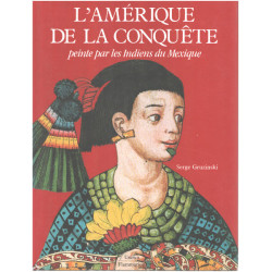 L'amerique de la conquete peinte par les indiens du mexique