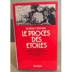Le Procès des Etoiles . Récit de la prestigieuse expédition de...