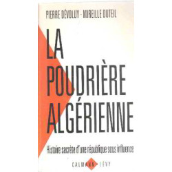 La poudrière algérienne - Histoire secrete d'une republique sous...