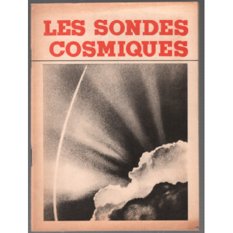 Les sondes cosmiques (20 illustrations hors texte)