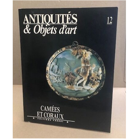 Antiquités objets d'art n° 12 / camées et coraux