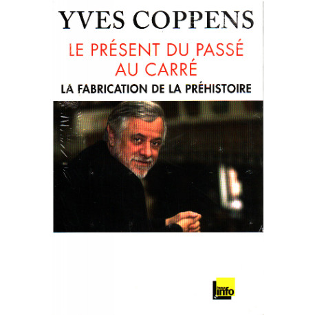 Le present du passé au carré / la fabrication de la prehistoire